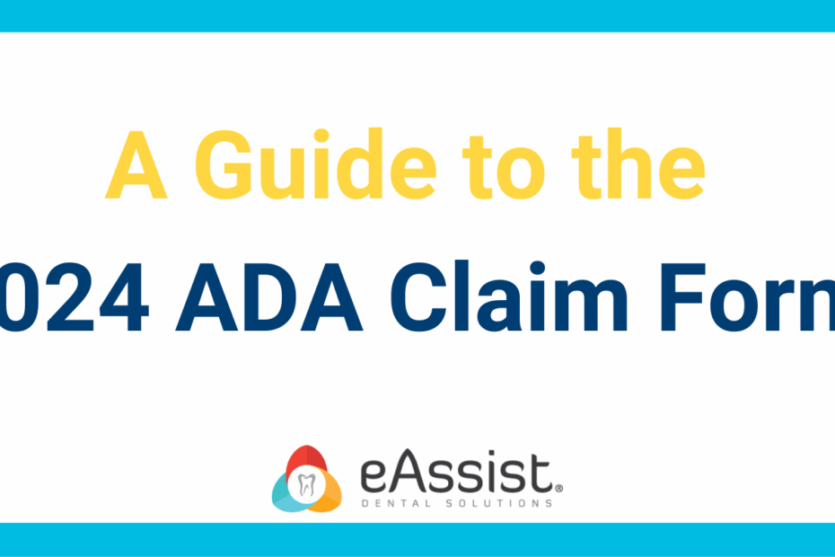 A Guide To The 2024 ADA Claim Form EAssist Dental Billing